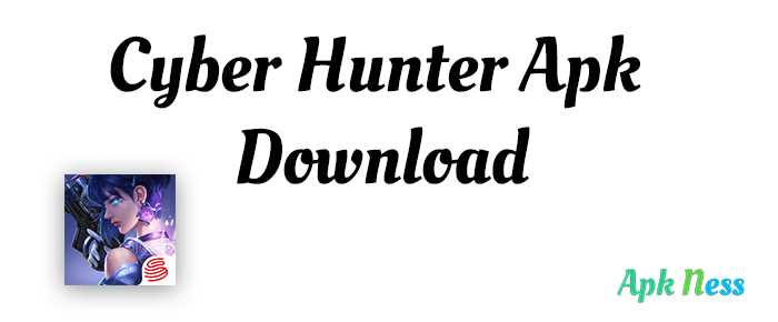 Cyber Hunter Apk Download
